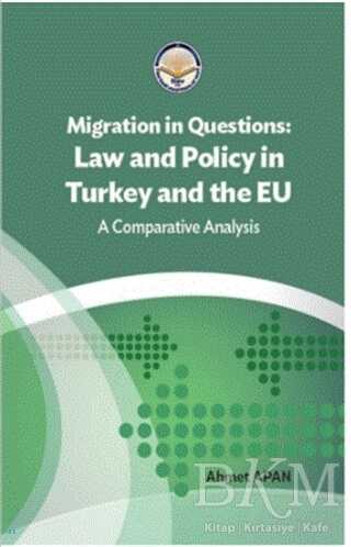 Migration in Questions Law and Policy in Turkey and the EU kapağı
