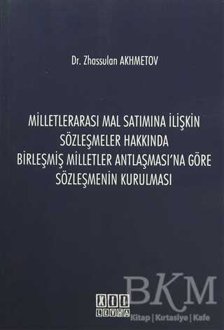 Milletlerarası Mal Satımına İlişkin Sözleşmeler Hakkında Birleşmiş Milletler Antlaşması`na Göre Sözleşmenin Kurulması