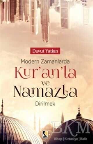 Modern Zamanlarda Kur’an`la ve Namazla Dirilmek