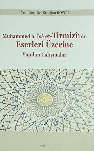 Muhammed b. İsa et-Tirmizi`nin Eserleri Üzerine Yapılan Çalışmalar