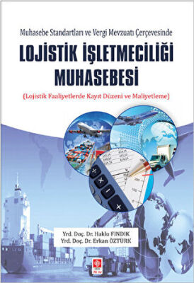 Muhasebe Standartları ve Vergi Mevzuatı Çerçevesinde Lojistik İşletmeciliği Muhasebesi