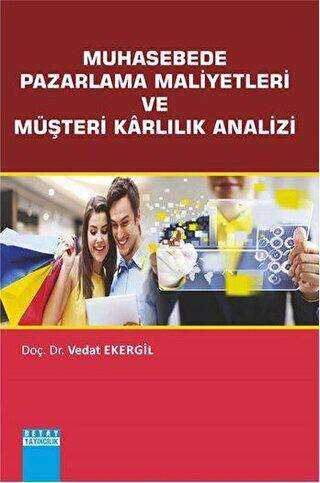 Muhasebede Pazarlama Maliyetleri ve Müşteri Karlılık Analizi