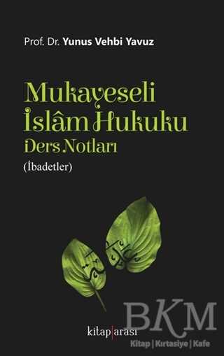 Mukayeseli İslam Hukuku Ders Notları İbadetler kapağı