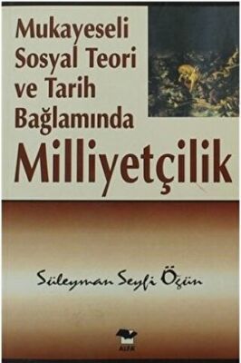 Mukayeseli Sosyal Teori ve Tarih Bağlamında Milliyetçilik