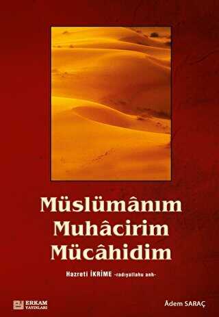 Müslümanım, Muhacirim, Mücahidim Hz. İkrime r.a