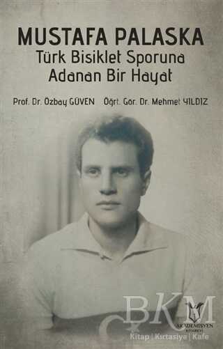 Mustafa Palaska Türk Bisiklet Sporuna Adanan Bir Hayat kapağı