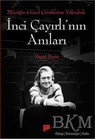 Müziğin Güzel Günlerine Yolculuk - İnci Çayırlı`nın Anıları kapağı
