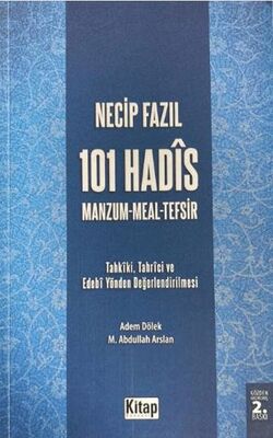 Necip Fazıl’ın 101 Hadis Manzum Meal Tefsir İsimli Eserindeki Hadislerin Tahkiki - Tahrici ve Edebi Yönden Değerlendirilmesi