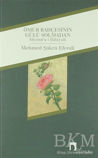 Ömür Bahçesinin Gülü Solmadan