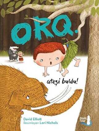 Orq: Ateşi Buldu!