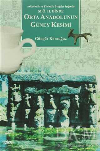 Orta Anadolunun Güney Kesimi Arkeolojik ve Filolojik Belgeler Işığında M.Ö. 2. Binde