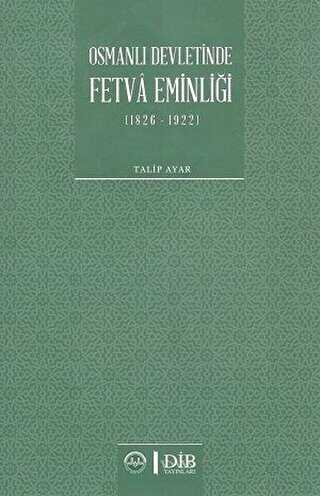 Osmanlı Devletinde Fetva Eminliği 1826-1922