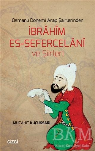 Osmanlı Dönemi Arap Şairlerinden İbrahim Es-Sefercelani ve Şiirleri