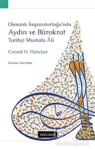 Osmanlı İmparatorluğu’nda Aydın ve Bürokrat Tarihçi Mustafa Ali kapağı