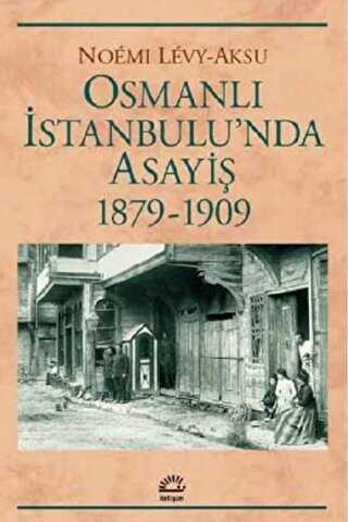 Osmanlı İstanbul`unda Asayiş 1879-1909