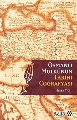 Osmanlı Mülkünün Tarihi Coğrafyası kapağı