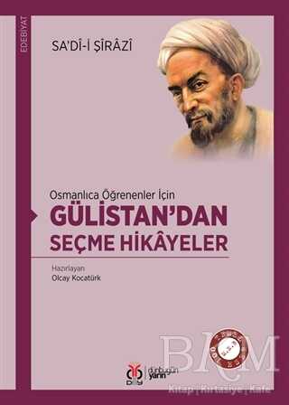 Osmanlıca Öğrenenler İçin Gülistan’dan Seçme Hikayeler kapağı