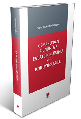 Osmanlı`dan Günümüze Evlatlık Kurumu ve Koruyucu Aile kapağı