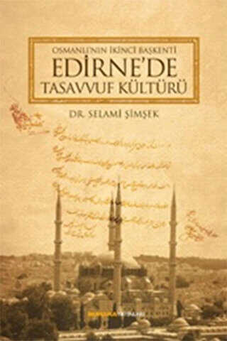 Osmanlı`nın İkinci Başkenti Edirne`de Tasavvuf Kültürü