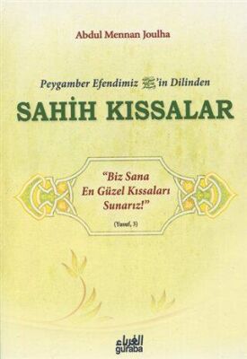 Peygamber Efendim`izin Dilinden Sahih Kıssalar