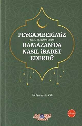 Peygamberimiz s.a.v. Ramazan’da Nasıl İbadet Ederdi? kapağı