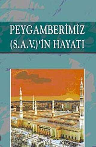 Peygamberimiz S.A.V.`in Hayatı