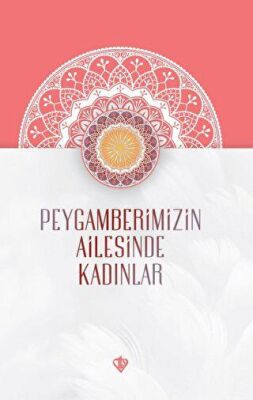 Peygamberimizin Ailesinde Kadınlar kapağı