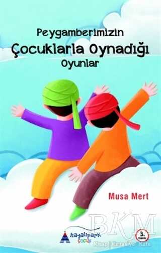Peygamberimizin Çocuklarla Oynadığı Oyunlar kapağı