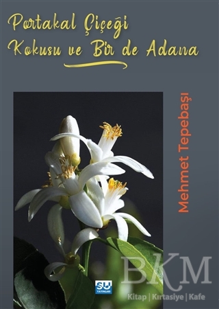 Portakal Çiçeği Kokusu Bir de Adana kapağı