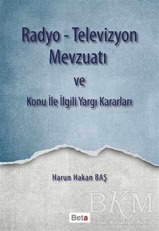 Radyo-Televizyon Mevzuatı ve Konu ile İlgili Yargı Kararları