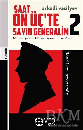 Saat On Üç’te Sayın Generalim 2 - Bir Sovyet İstihbaratçısının Anıları kapağı