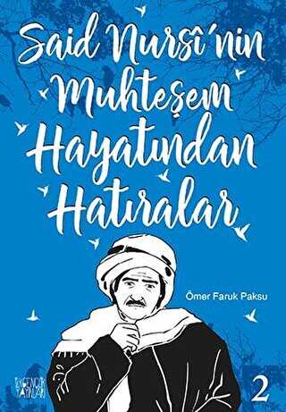 Said Nursi`nin Muhteşem Hayatından Hatıralar - 2
