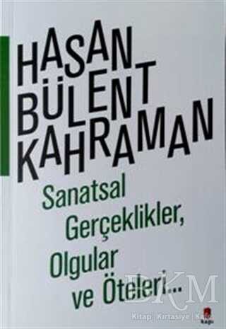Sanatsal Gerçeklikler, Olgular ve Öteleri…