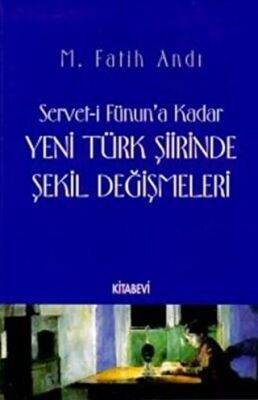Servet-i Fünun’a Kadar Yeni Türk Şiirinde Şekil Değişmeleri
