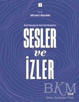 Sesler ve İzler Cilt - 1 - Dergi Yayıncıları ile Sözlü Tarih Görüşmeleri kapağı