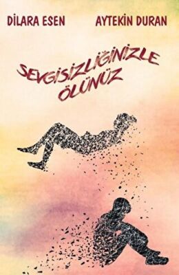 Sevgisizliğinizle Ölünüz kapağı