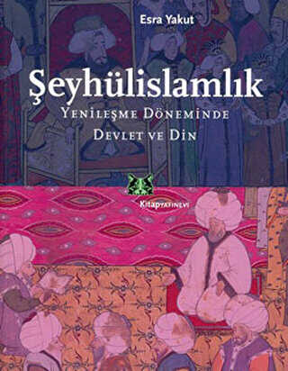 Şeyhülislamlık Yenileşme Döneminde Devlet ve Din