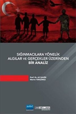 Sığınmacılara Yönelik Algılar ve Gerçekler Üzerinden Bir Analiz kapağı