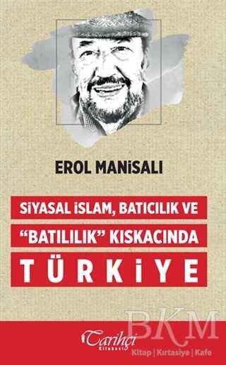 Siyasal İslam, Batıcılık ve Batılılık Kıskacında Türkiye kapağı