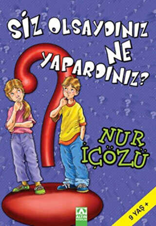 Siz Olsaydınız Ne Yapardınız?