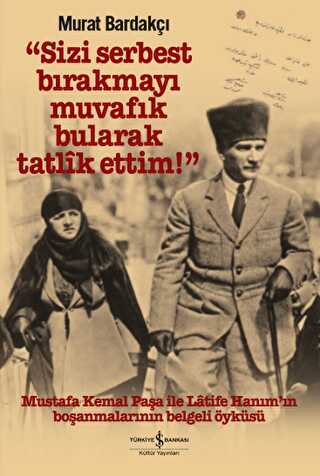 Sizi Serbest Bırakmayı Muvafik Bularak Tatlik Ettim! Ciltli kapağı