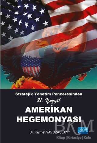 Stratejik Yönetim Penceresinden 21. Yüzyıl Amerikan Hegemonyası