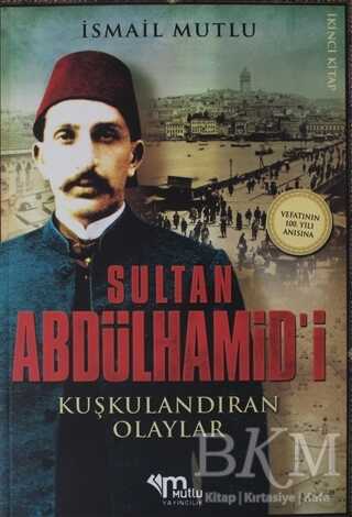 Sultan Abdülhamid`i Kuşkulandıran Olaylar kapağı