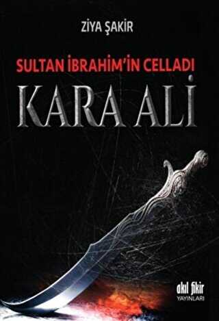 Sultan İbrahim`in Celladı Kara Ali