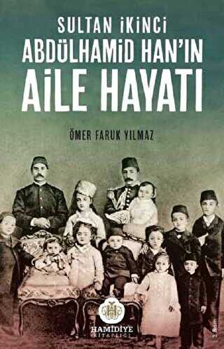 Sultan İkinci Abdülhamid Han’ın Aile Hayatı kapağı