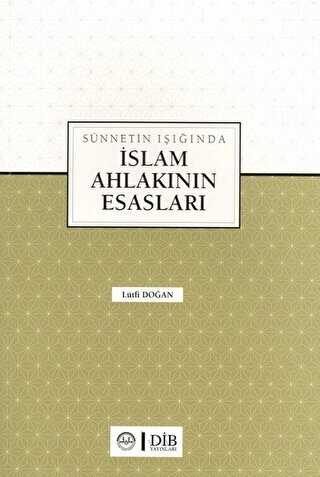 Sünnetin Işığında İslam Ahlakının Esasları