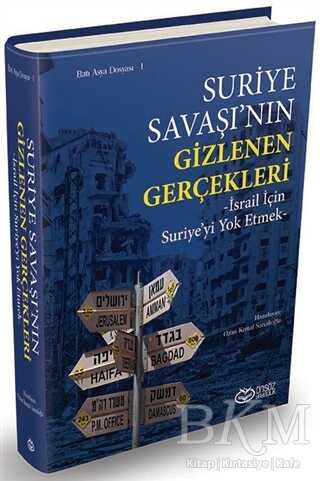 Suriye Savaşı`nın Gizlenen Gerçekleri