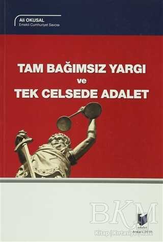 Tam Bağımsız Yargı ve Tek Celsede Adalet