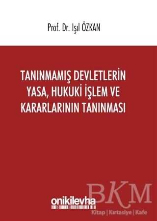 Tanınmamış Devletlerin Yasa, Hukuki İşlem ve Kararlarının Tanınması