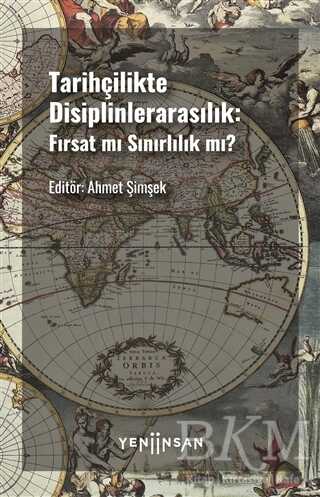 Tarihçilikte Disiplinlerarasılık: Fırsat mı Sınırlılık mı? kapağı
